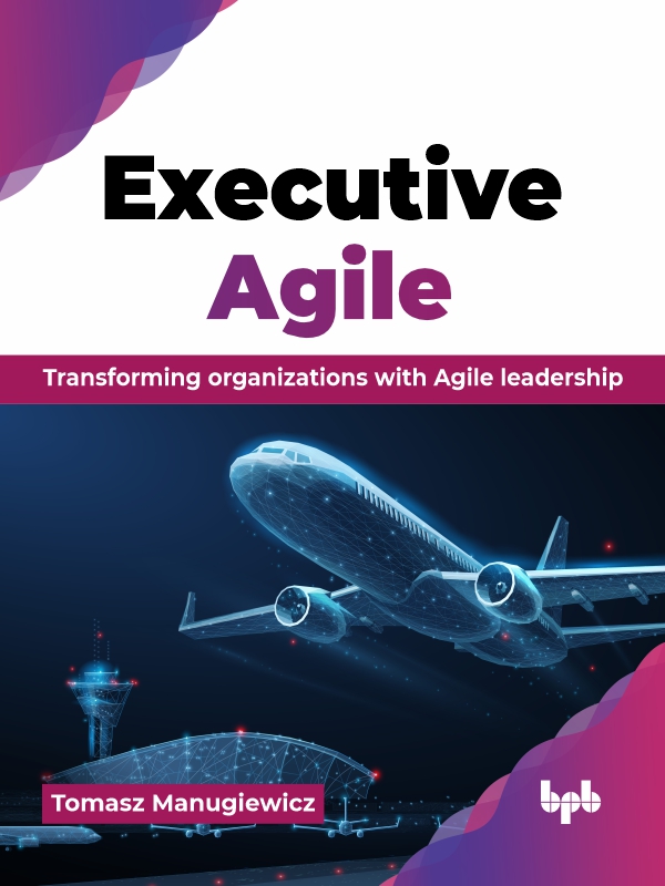 Executive Agile   Transforming organizations with Agile leadership   EGRAMATAEU