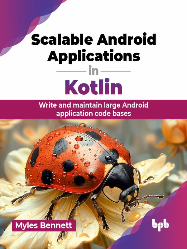 Scalable Android Applications in Kotlin   Write and maintain large Android application code ba
